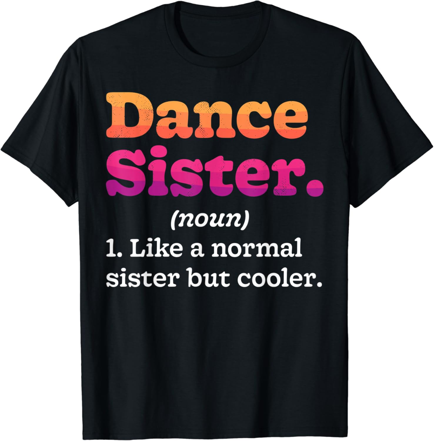 Dance Sister Noun Definition Dancing Girls Dancer Dictionary TShirt
